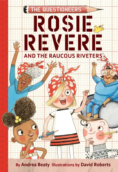 Cover of Rosie Revere and the Raucous Riveters