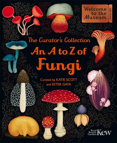 Cover of The Curator's Collection: An A to Z of Fungi