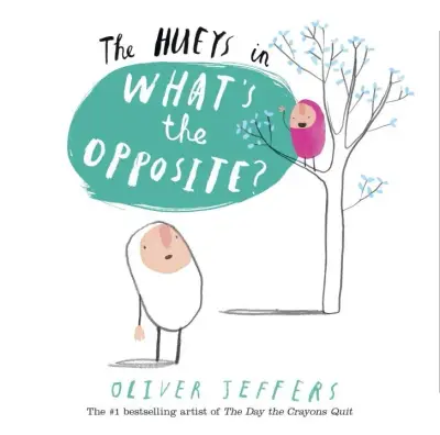 Cover of The Hueys in What's the Opposite?